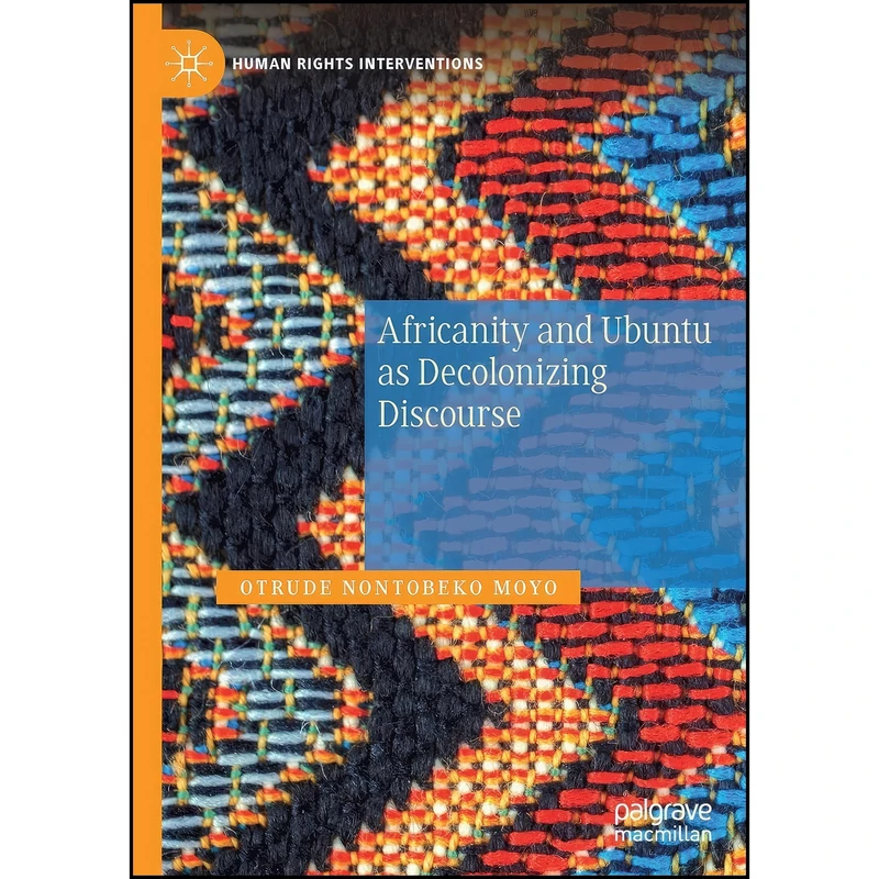 کتاب Africanity and Ubuntu as Decolonizing Discourse  اثر Otrude Nontobeko Moyo انتشارات تازه ها