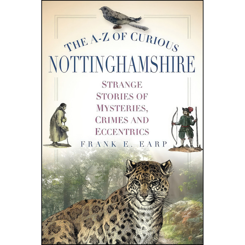 کتاب The A-Z of Curious Nottinghamshire اثر Frank Earp انتشارات تازه ها