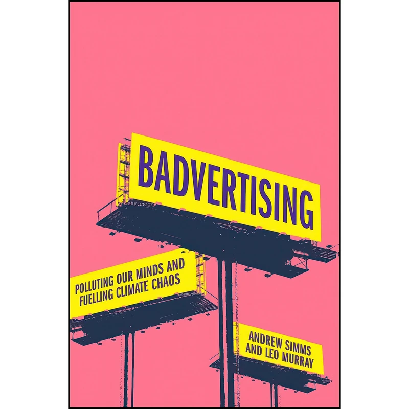 کتاب Badvertising اثر Andrew Simms and Leo Murray انتشارات Pluto Press