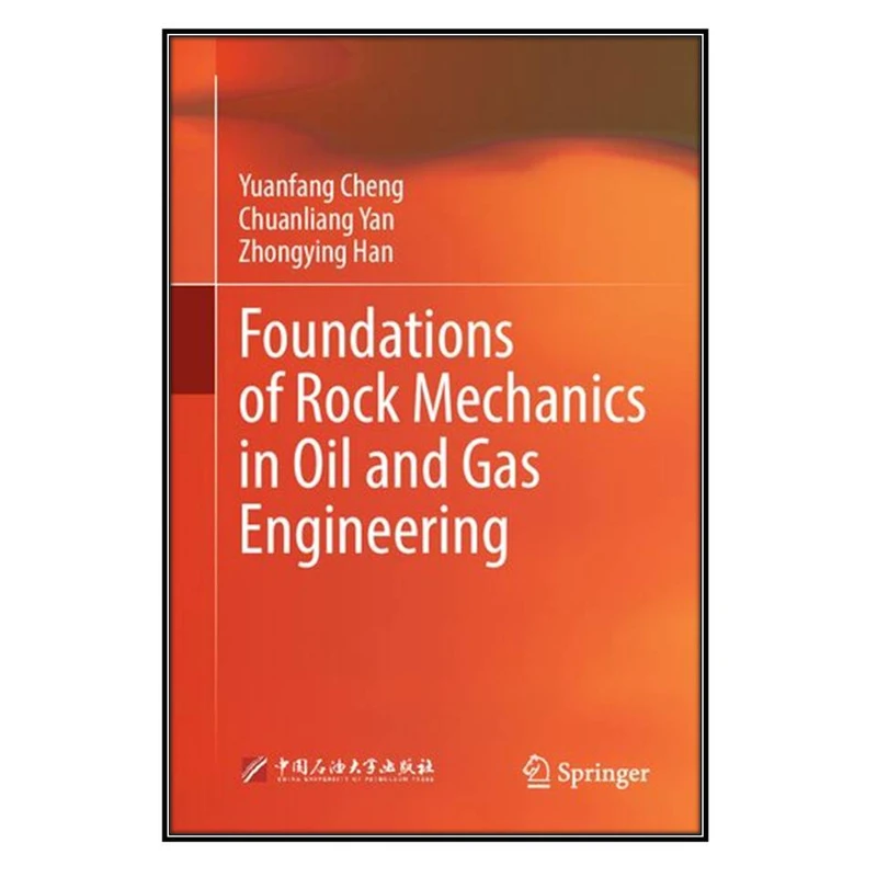    کتاب Foundations of Rock Mechanics in Oil and Gas Engineering اثر  جمعي از نويسندگان انتشارات مؤلفين طلايي