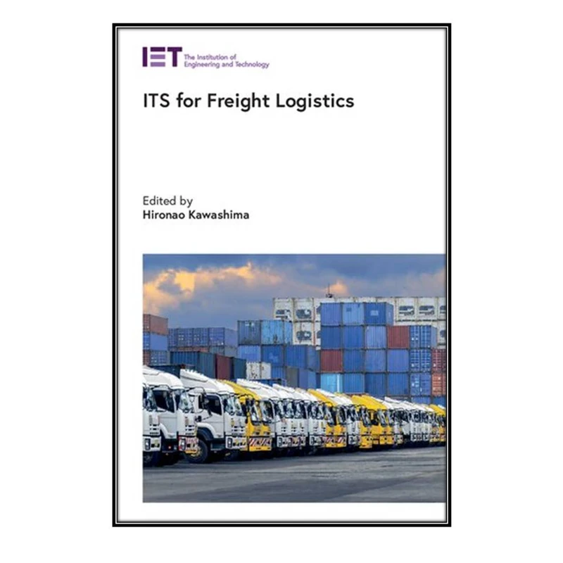  کتاب ITS for Freight Logistics اثر	Hironao Kawashima انتشارات مؤلفين طلايي