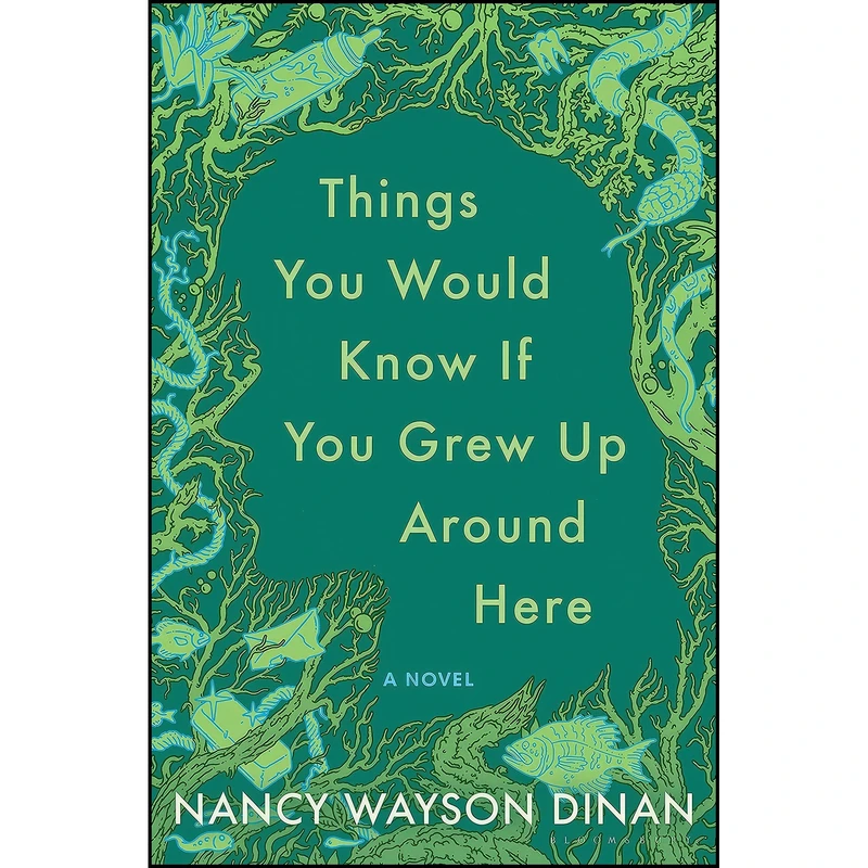 کتاب Things You Would Know if You Grew Up Around Here اثر Nancy Wayson Dinan انتشارات Bloomsbury Publishing
