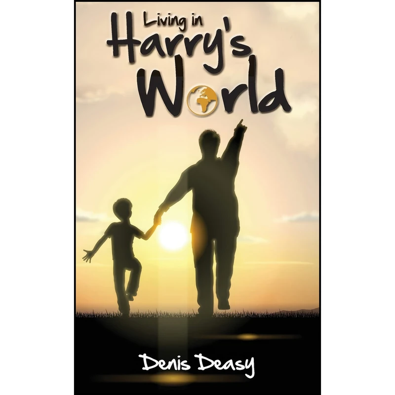 کتاب Living In Harry's World اثر Denis Deasy انتشارات Grosvenor House Publishing Limited