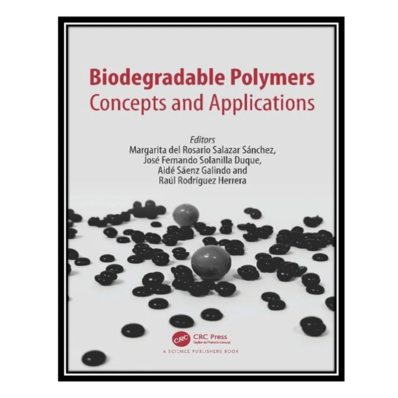 کتاب Biodegradable Polymers: Concepts and Applications اثر جمعی از نویسندگان انتشارات مؤلفین طلایی