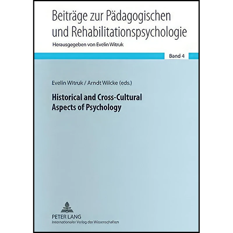 کتاب Historical and Cross-Cultural Aspects of Psychology اثر Evelin Witruk and Arndt Wilcke انتشارات Peter Lang GmbH, Internationaler Verlag der Wissenschaften