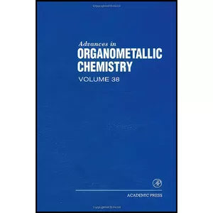 کتاب Advances in Organometallic Chemistry, Vol. 38 اثر جمعي از نويسندگان انتشارات Academic Press