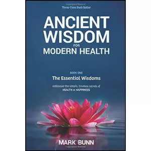 کتاب Ancient Wisdom for Modern Health - Book 1 اثر Mark Bunn انتشارات تازه ها