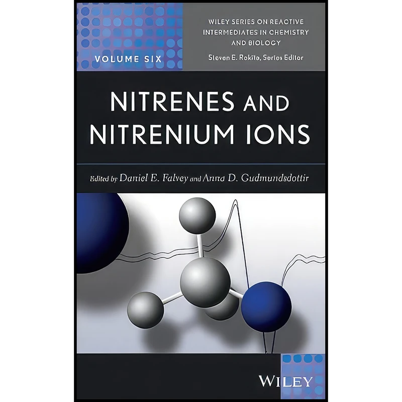 کتاب Nitrenes and Nitrenium Ions اثر جمعي از نويسندگان انتشارات Wiley-Interscience