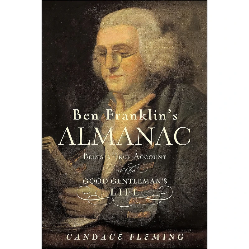 کتاب Ben Franklins Almanac اثر Candace Fleming and Mark Fearing انتشارات Atheneum Books for Young Readers