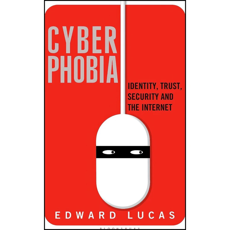 کتاب Cyberphobia اثر Edward Lucas انتشارات Bloomsbury