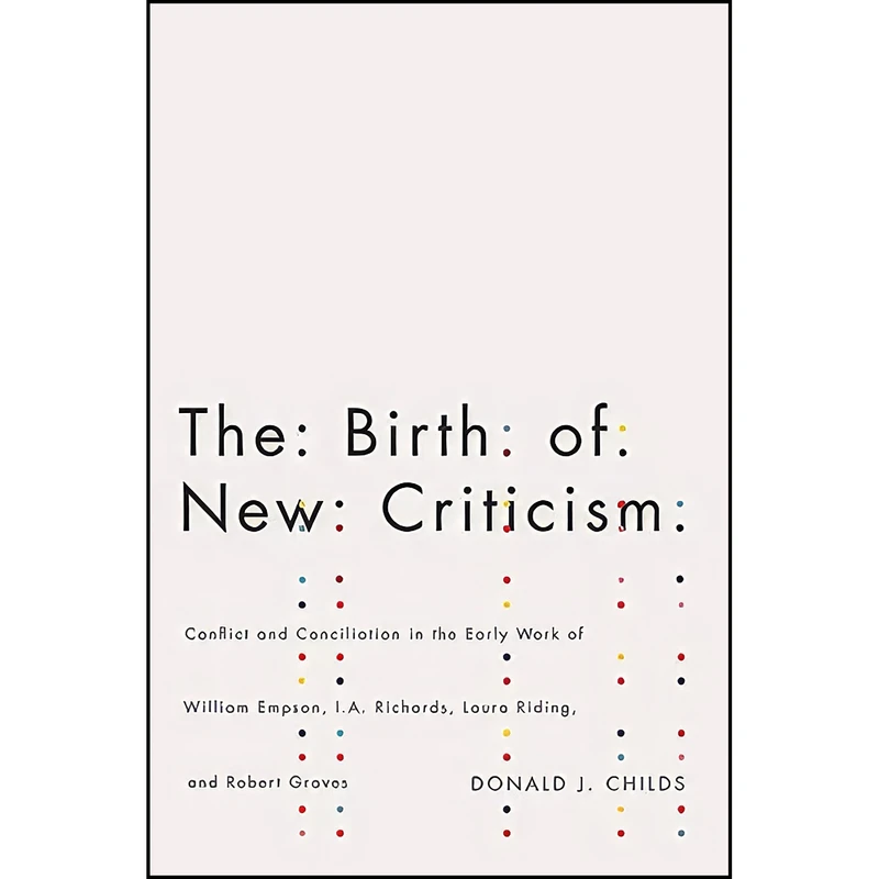 کتاب The Birth of New Criticism اثر Donald J. Childs انتشارات McGill-Queens University Press