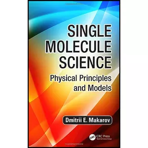 کتاب Single Molecule Science اثر Dmitrii E. Makarov انتشارات CRC Press