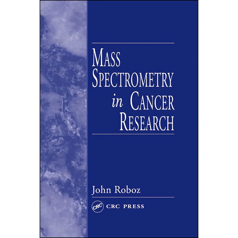 کتاب Mass Spectrometry in Cancer Research اثر John Roboz انتشارات CRC Press