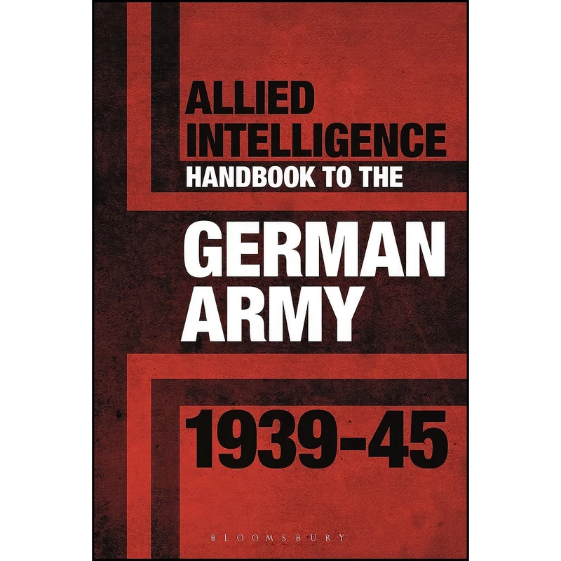 کتاب Allied Intelligence Handbook to the German Army 1939–45 اثر Stephen Bull انتشارات Conway