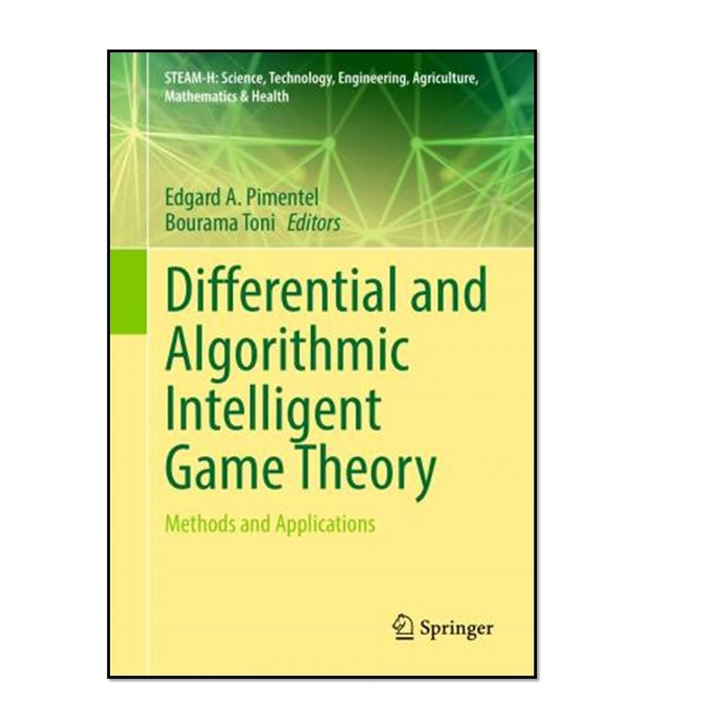 کتاب Differential and Algorithmic Intelligent Game Theory اثر Edgard A. Pimentel and Bourama Toni انتشارات آوای مؤلف
