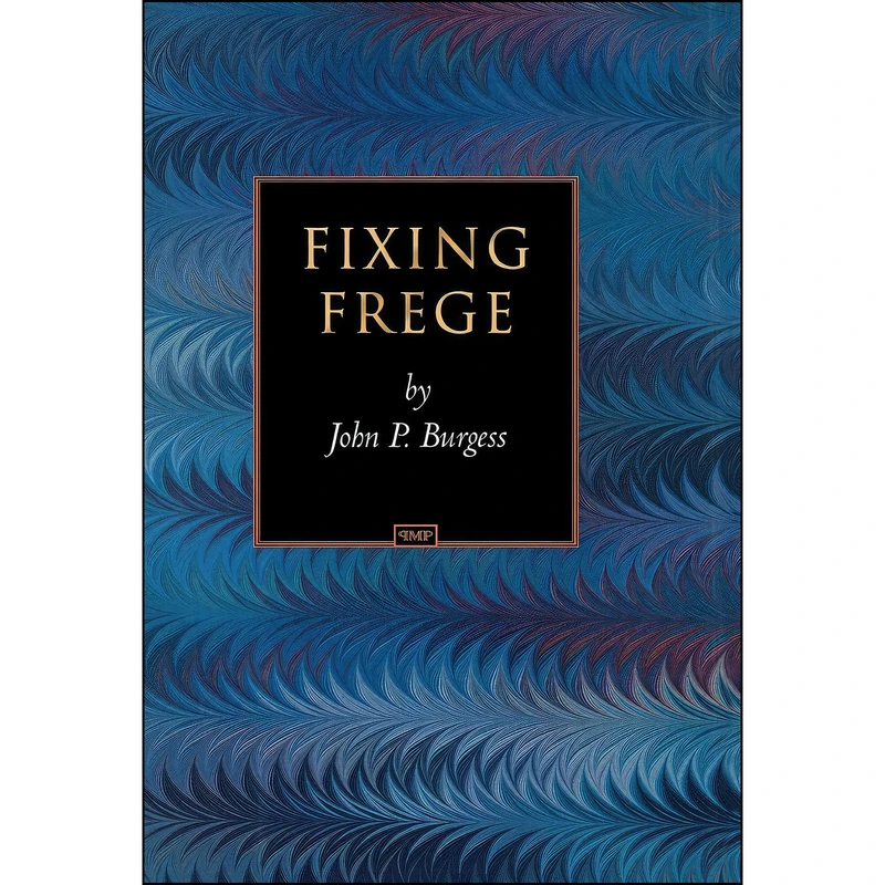 کتاب Fixing Frege  اثر John P. Burgess انتشارات Princeton University Press