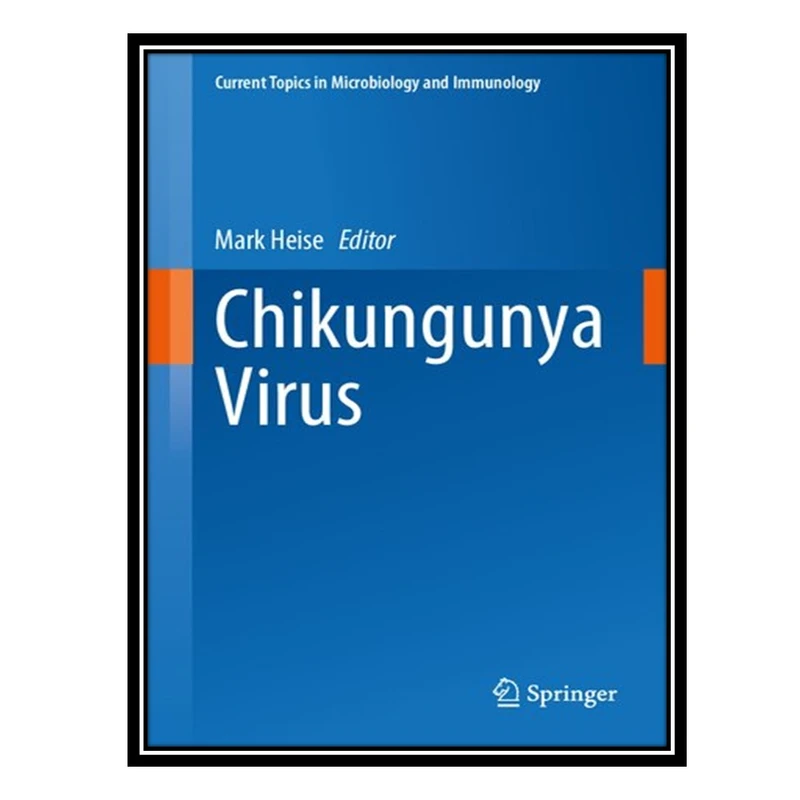 کتاب Chikungunya Virus اثر Mark Heise انتشارات مؤلفین طلایی