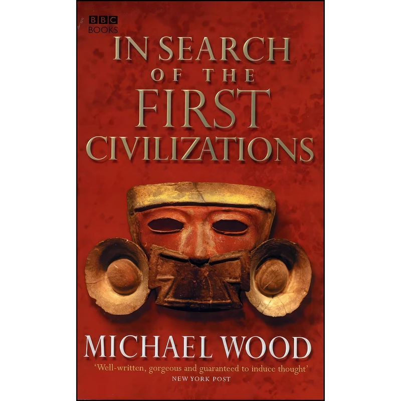 کتاب In Search of the First Civilizations اثر Michael Wood انتشارات BBC Books