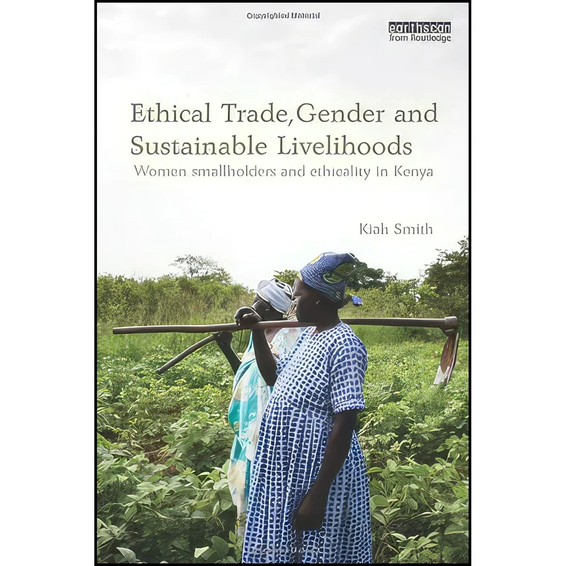 کتاب Ethical Trade  Gender and Sustainable Livelihoods اثر Kiah Smith انتشارات Routledge