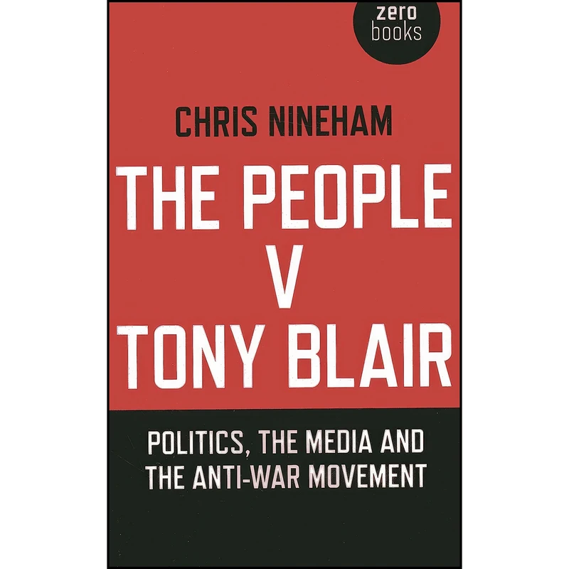 کتاب The People v. Tony Blair اثر Chris Nineham انتشارات Zero Books
