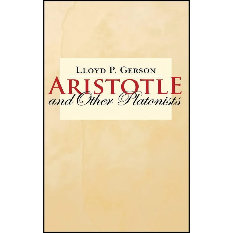 کتاب Aristotle and Other Platonists اثر L.P. Gerson انتشارات Cornell University Press