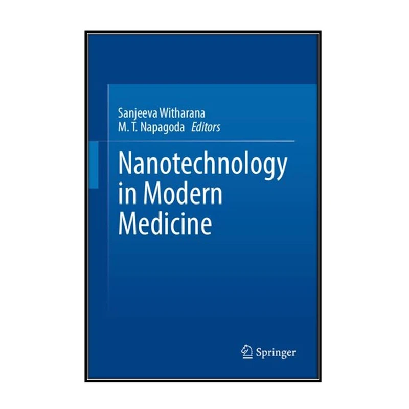  کتاب Nanotechnology in Modern Medicine اثر Sanjeeva Witharana and M. T. Napagoda انتشارات مؤلفين طلايي