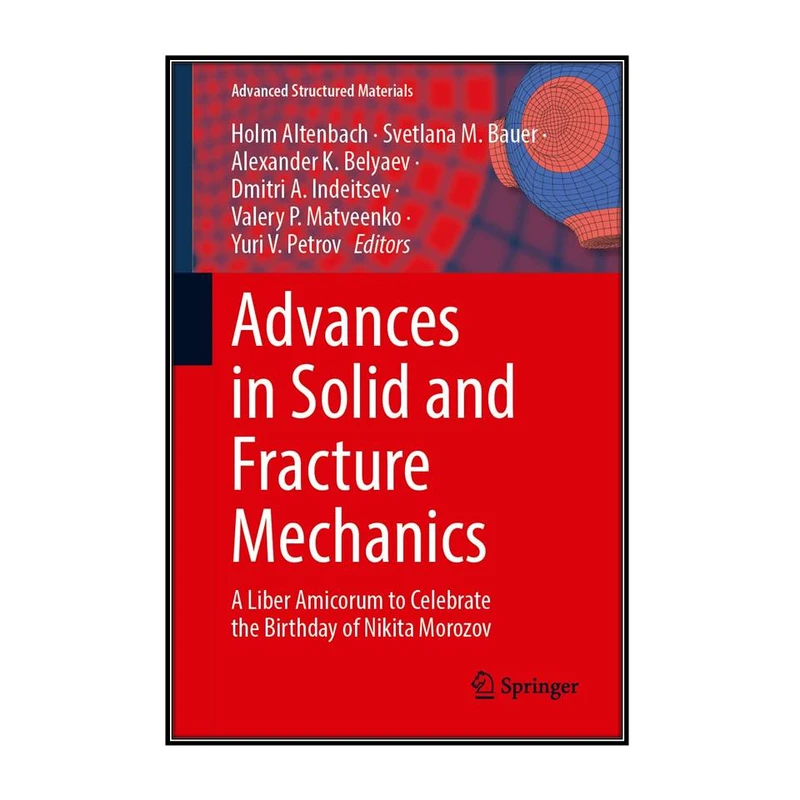   کتاب Advances in Solid and Fracture Mechanics اثر  جمعي از نويسندگان انتشارات مؤلفين طلايي