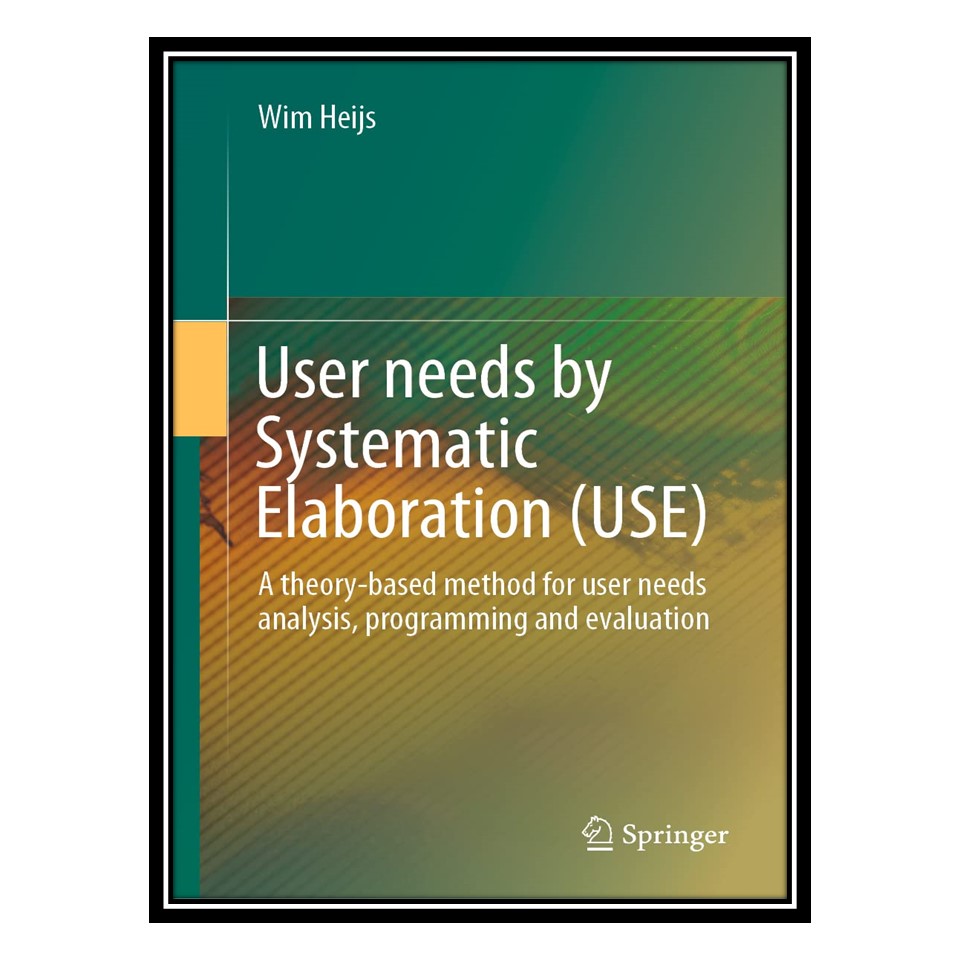 کتاب User needs by Systematic Elaboration (USE) اثر Wim Heijs انتشارات مؤلفین طلایی