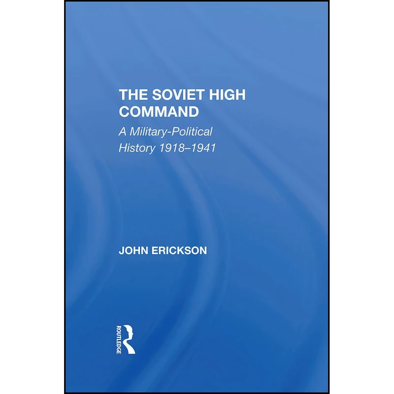 کتاب The Soviet High Command اثر John Erickson انتشارات Routledge