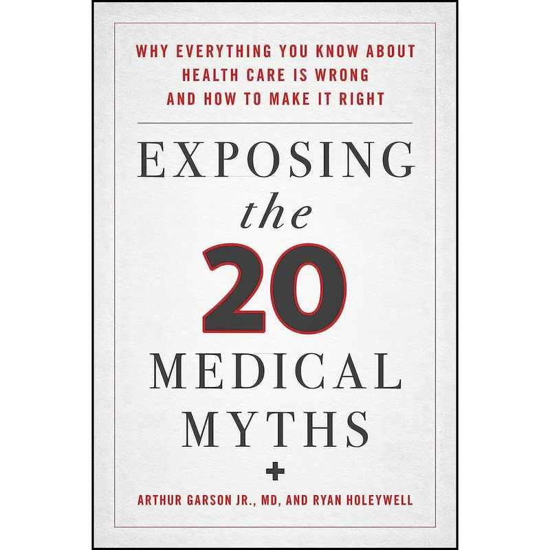 کتاب Exposing the Twenty Medical Myths اثر جمعي از نويسندگان انتشارات Rowman & Littlefield Publishers