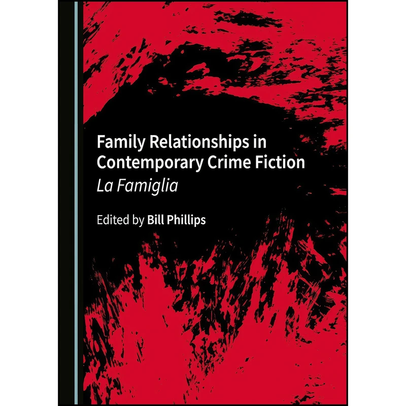 کتاب Family Relationships in Contemporary Crime Fiction اثر Bill Phillips انتشارات Cambridge Scholars Publishing