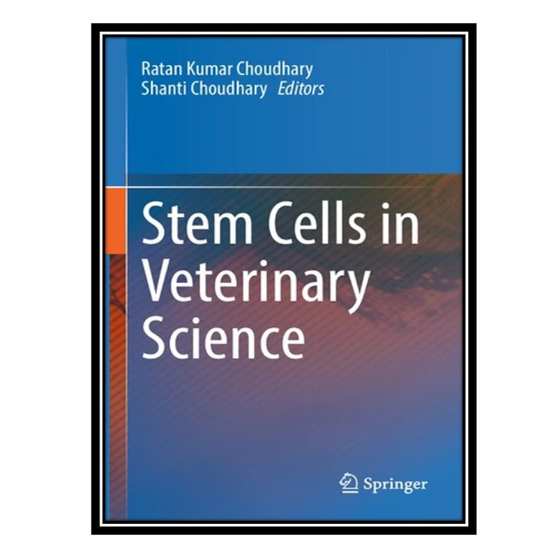 کتاب Stem Cells in Veterinary Science اثر Ratan Kumar Choudhary AND Shanti Choudhary انتشارات مؤلفین طلایی