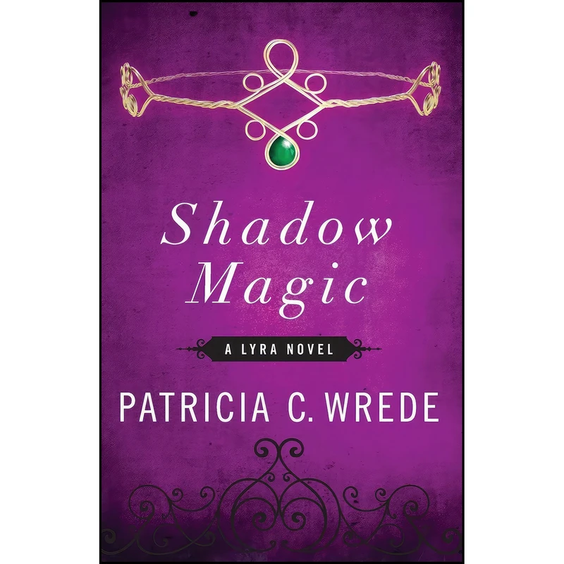 کتاب Shadow Magic  اثر Patricia C. Wrede انتشارات Open Road Media Sci-Fi & Fantasy
