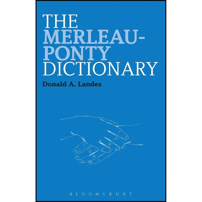 کتاب Merleau-Ponty Dictionary, The  اثر Donald A. Landes انتشارات Bloomsbury Academic