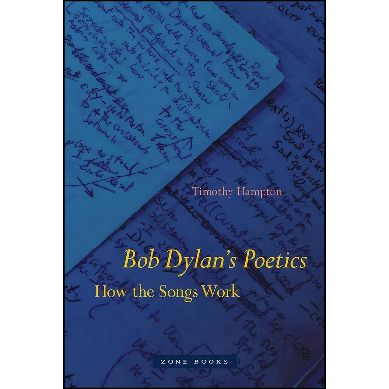 کتاب Bob Dylans Poetics اثر Timothy Hampton انتشارات Zone Books