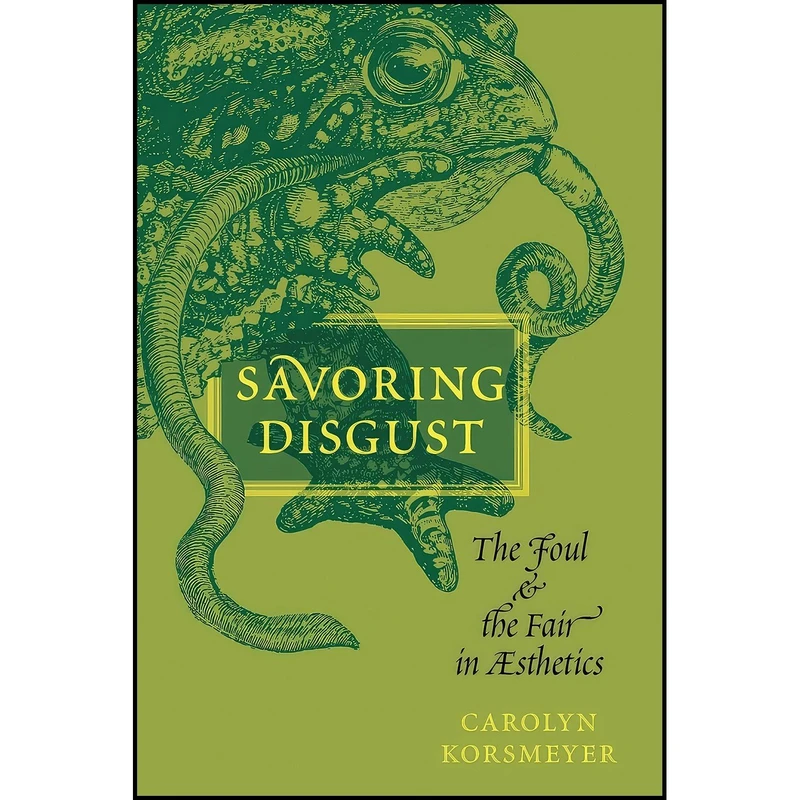 کتاب Savoring Disgust اثر Carolyn Korsmeyer انتشارات Oxford University Press