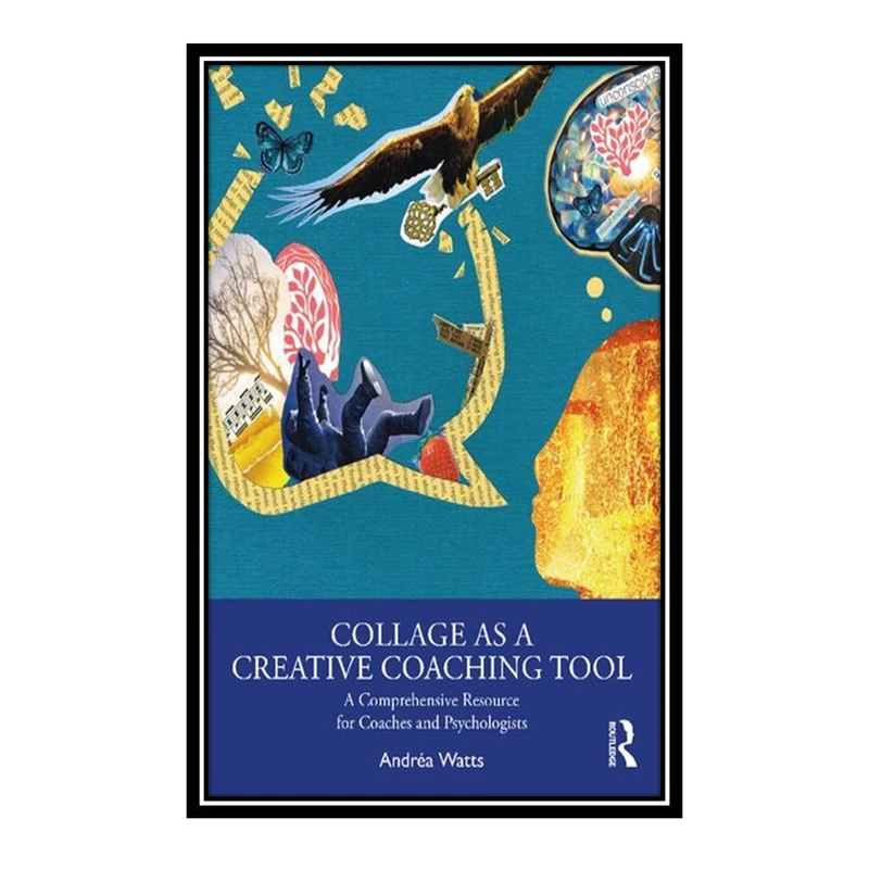 کتاب Collage as a Creative Coaching Tool اثر Andréa Watts انتشارات مؤلفین طلایی
