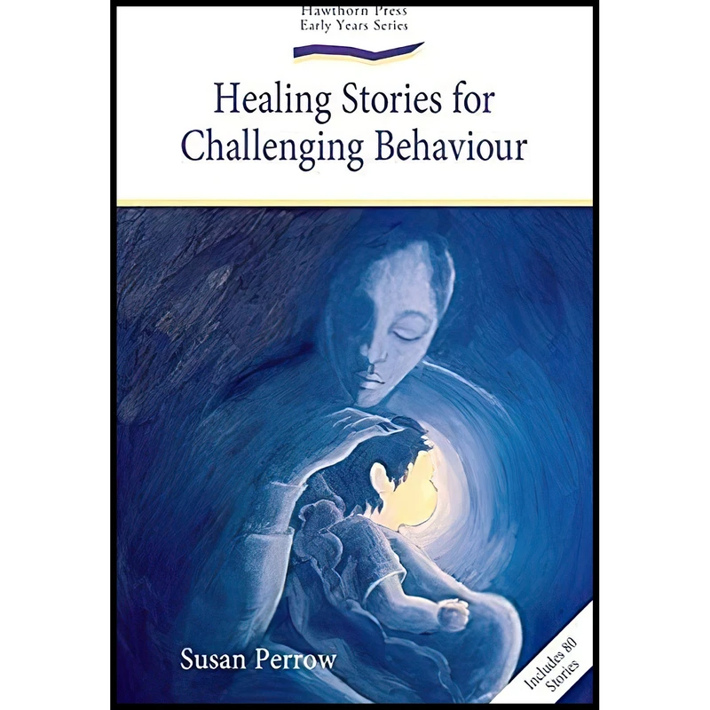 کتاب Healing Stories for Challenging Behaviour اثر Susan Perrow انتشارات Hawthorn Press
