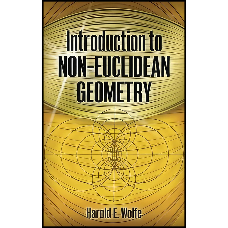 کتاب Introduction to Non-Euclidean Geometry  اثر Harold Eichholtz Wolfe انتشارات Dover Publications