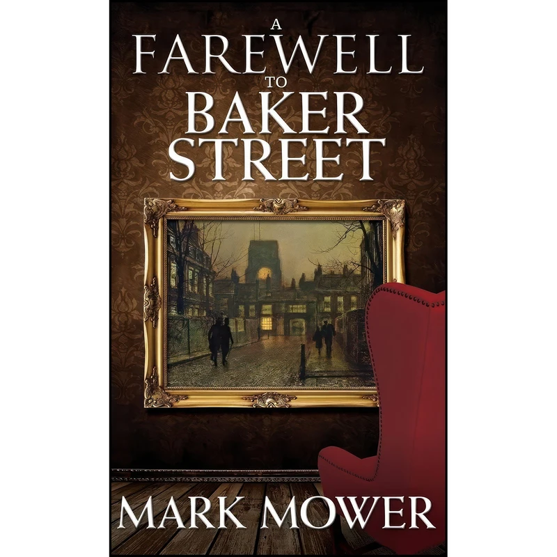 کتاب A Farewell to Baker Street اثر Mark Mower انتشارات MX Publishing