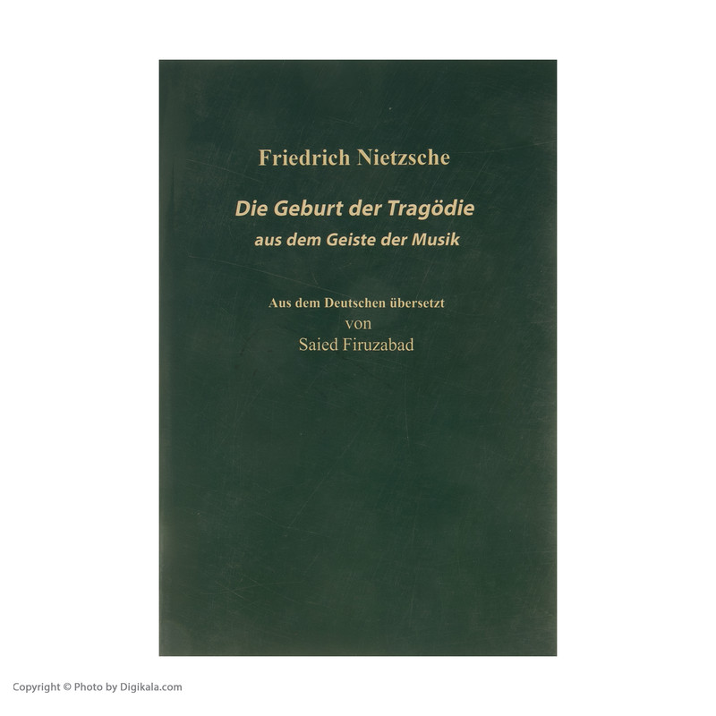 کتاب زایش تراژدی از روح موسیقی اثر فردریش نیچه انتشارات جامی کتاب زایش تراژدی از روح موسیقی اثر فردریش نیچه انتشارات جامی