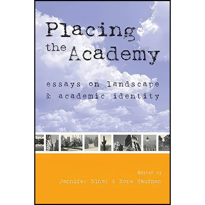 کتاب Placing the Academy اثر Jennifer Sinor and Rona Kaufman انتشارات Utah State University Press