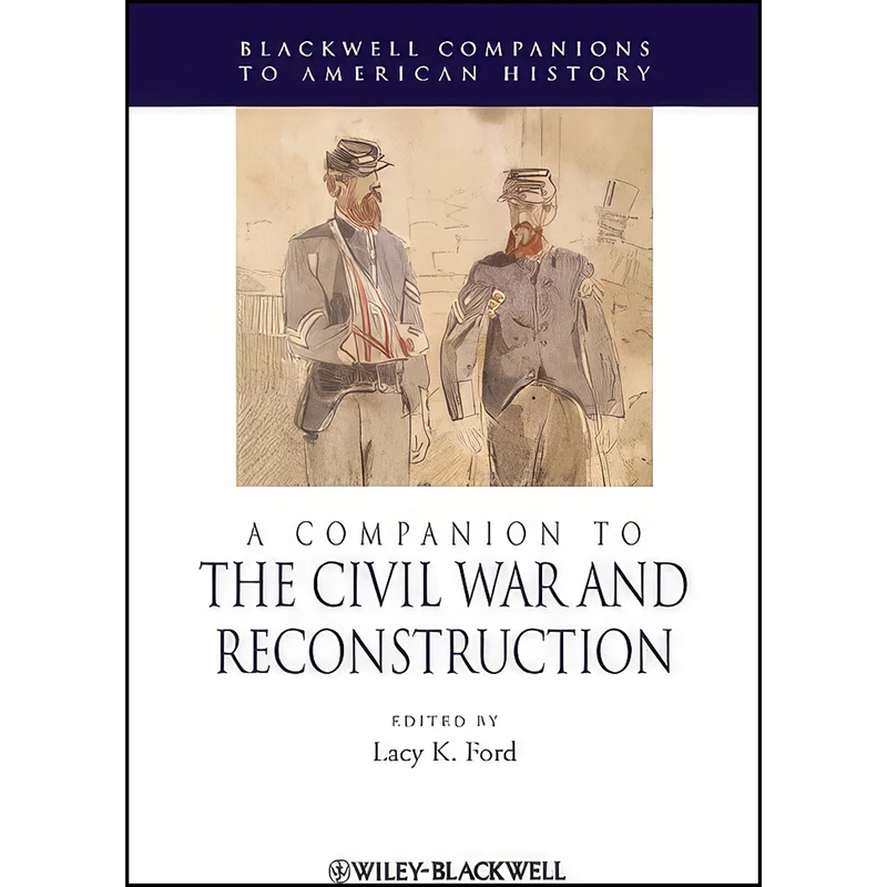 کتاب A Companion to the Civil War and Reconstruction اثر Lacy Ford انتشارات Wiley-Blackwell