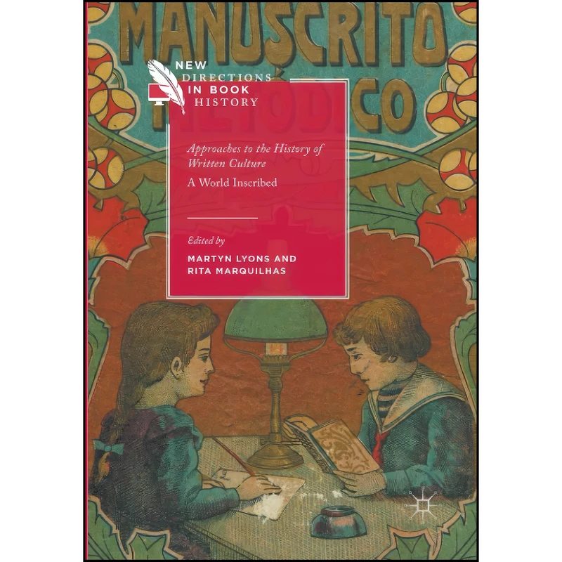 کتاب Approaches to the History of Written Culture اثر Martyn Lyons and Rita Marquilhas انتشارات Springer