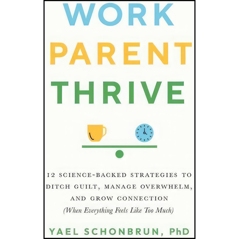 کتاب Work, Parent, Thrive اثر Yael Schonbrun انتشارات Shambhala