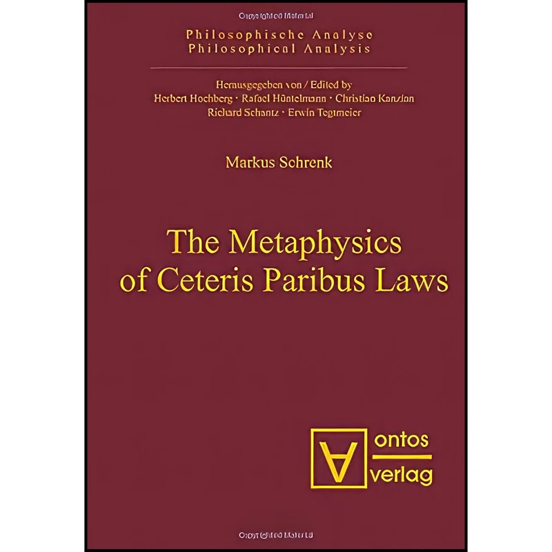 کتاب The Metaphysics of Ceteris Paribus Laws  اثر Markus Andreas Schrenk انتشارات Ontos Verlag