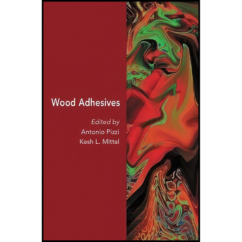 کتاب Wood Adhesives اثر Antonio Pizzi and Kash L. Mittal انتشارات CRC Press