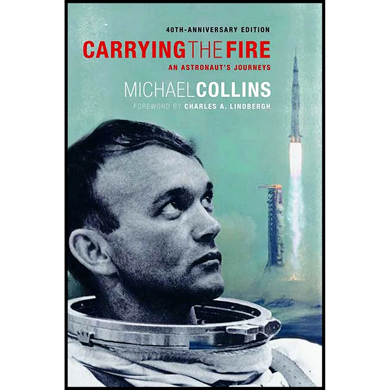 کتاب Carrying the Fire اثر Michael Collins and Charles A. Lindbergh انتشارات Farrar, Straus and Giroux