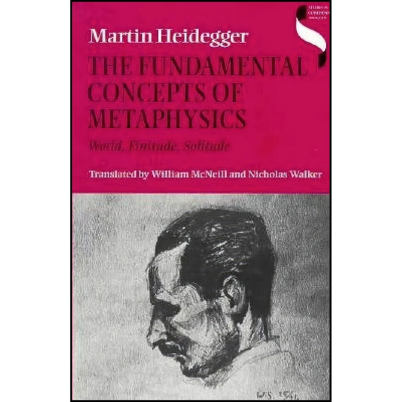 کتاب The Fundamental Concepts of Metaphysics اثر Martin Heidegger and William McNeill and Nicholas Walker انتشارات Indiana University Press
