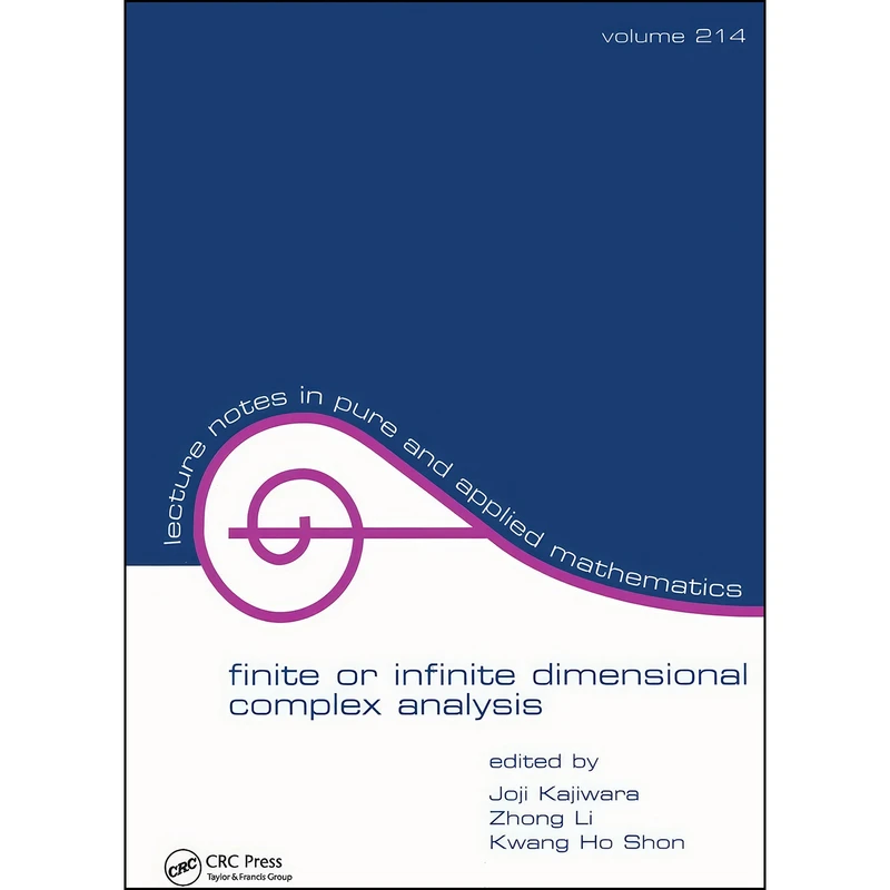 کتاب Finite or Infinite Dimensional Complex Analysis اثر جمعي از نويسندگان انتشارات CRC Press